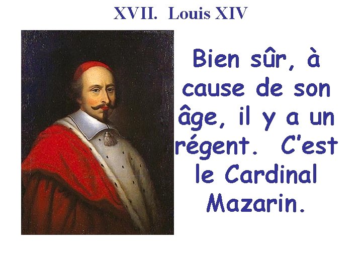 XVII. Louis XIV Bien sûr, à cause de son âge, il y a un