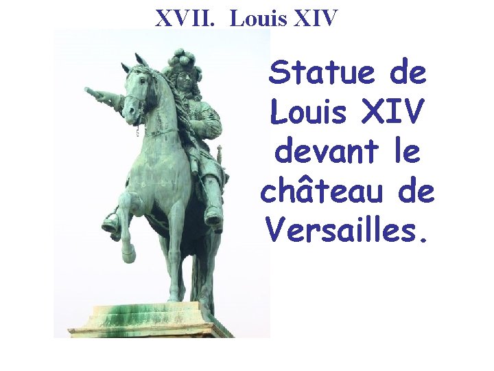 XVII. Louis XIV Statue de Louis XIV devant le château de Versailles. 