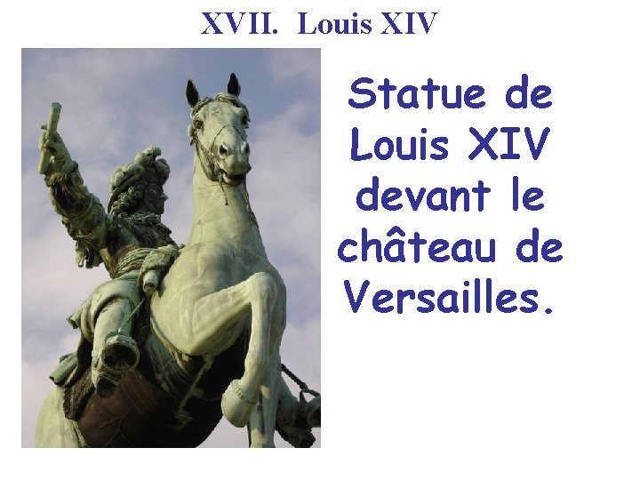 XVII. Louis XIV Statue de Louis XIV devant le château de Versailles. 