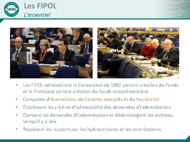 Les FIPOL L'essentiel • Les FIPOL administrent la Convention de 1992 portant création du