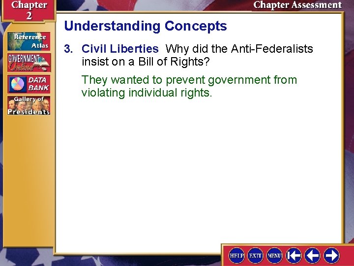 Understanding Concepts 3. Civil Liberties Why did the Anti-Federalists insist on a Bill of