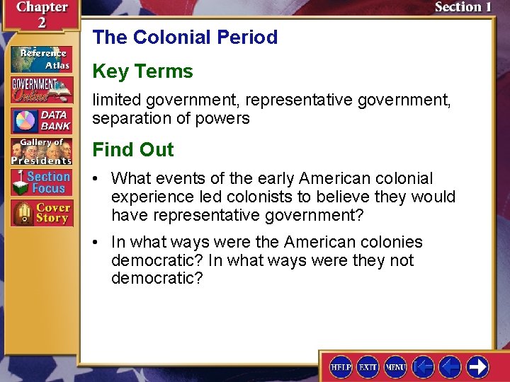 The Colonial Period Key Terms limited government, representative government, separation of powers Find Out