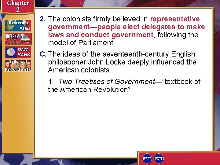 2. The colonists firmly believed in representative government—people elect delegates to make laws and