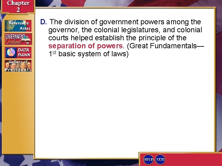 D. The division of government powers among the governor, the colonial legislatures, and colonial