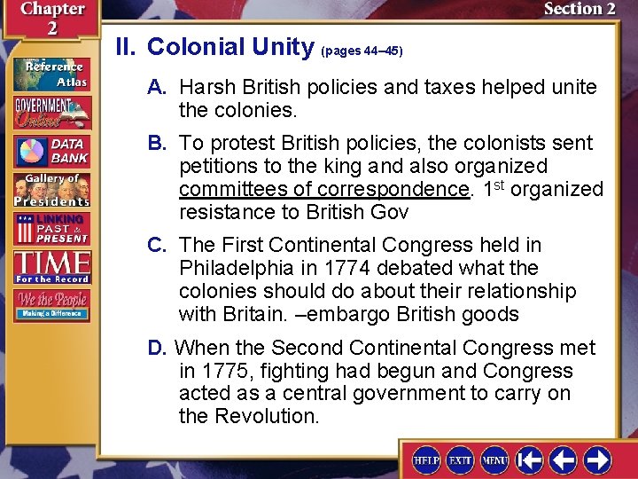 II. Colonial Unity (pages 44– 45) A. Harsh British policies and taxes helped unite