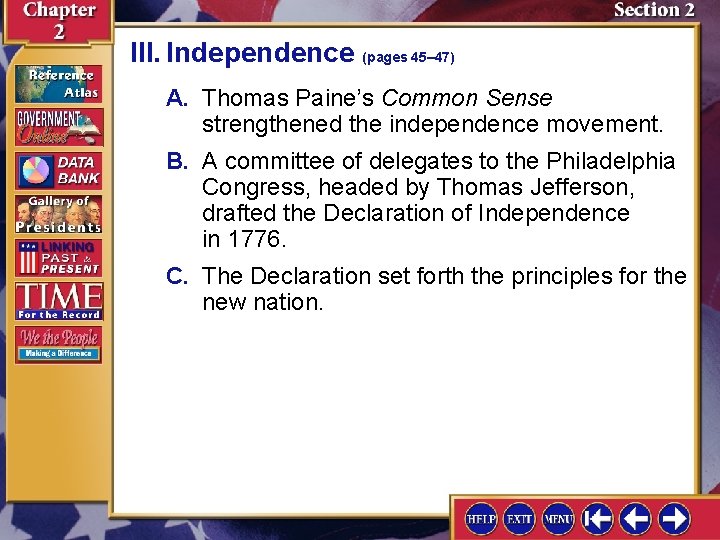 III. Independence (pages 45– 47) A. Thomas Paine’s Common Sense strengthened the independence movement.