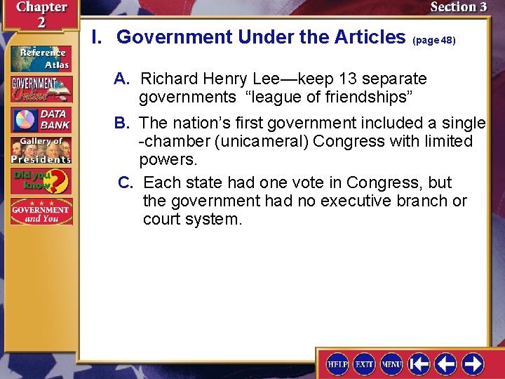 I. Government Under the Articles (page 48) A. Richard Henry Lee—keep 13 separate governments