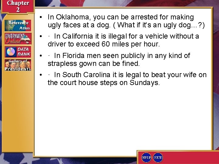  • In Oklahoma, you can be arrested for making ugly faces at a