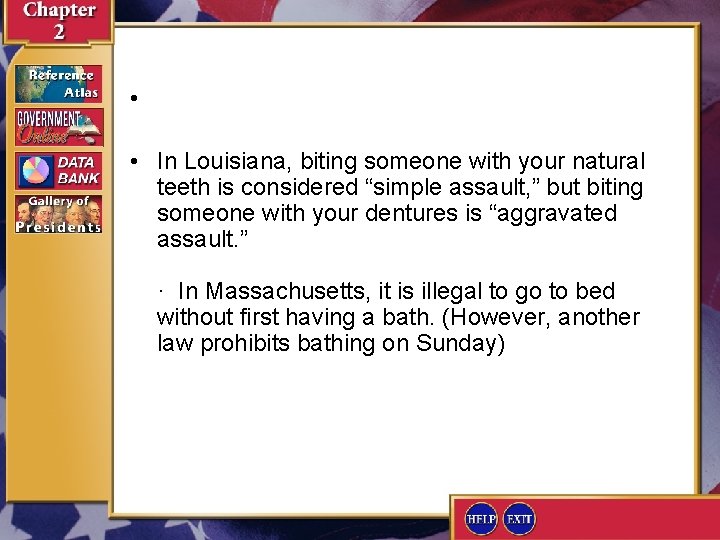  • • In Louisiana, biting someone with your natural teeth is considered “simple