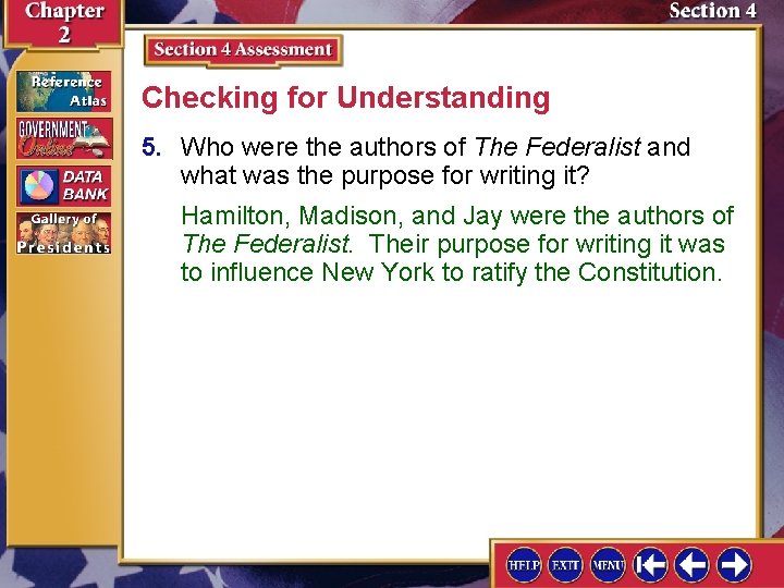 Checking for Understanding 5. Who were the authors of The Federalist and what was