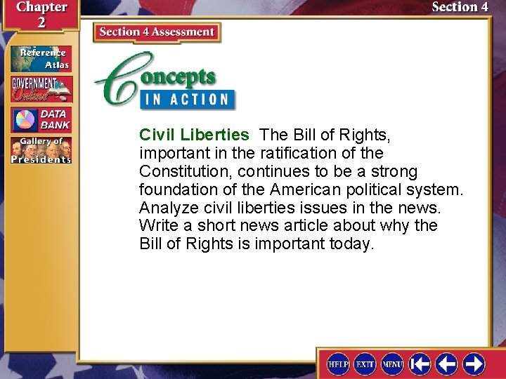 Civil Liberties The Bill of Rights, important in the ratification of the Constitution, continues