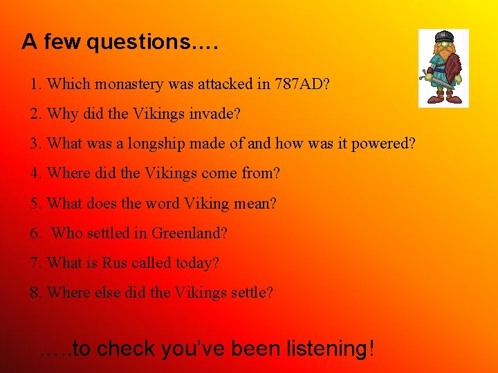 A few questions…. 1. Which monastery was attacked in 787 AD? 2. Why did