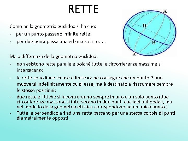 RETTE Come nella geometria euclidea si ha che: - per un punto passano infinite