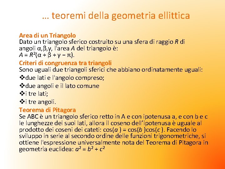 … teoremi della geometria ellittica Area di un Triangolo Dato un triangolo sferico costruito