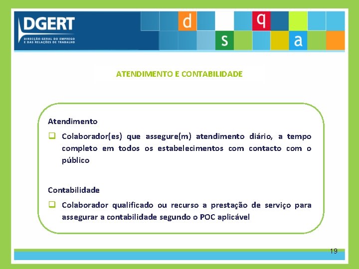 ATENDIMENTO E CONTABILIDADE Atendimento q Colaborador(es) que assegure(m) atendimento diário, a tempo completo em