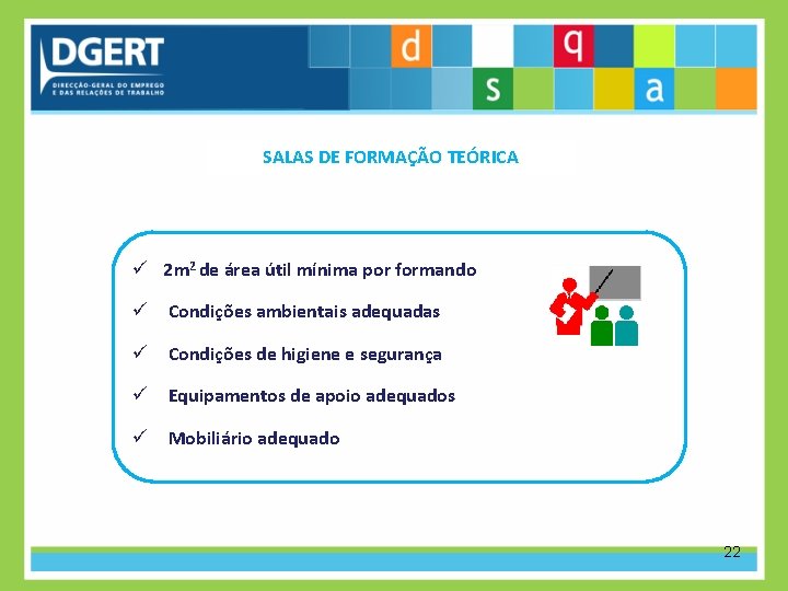 SALAS DE FORMAÇÃO TEÓRICA ü 2 m 2 de área útil mínima por formando