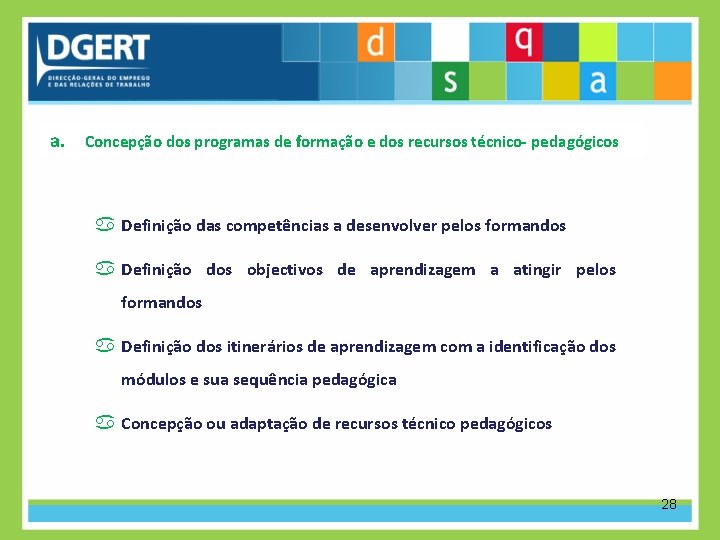 a. Concepção dos programas de formação e dos recursos técnico- pedagógicos Definição das competências