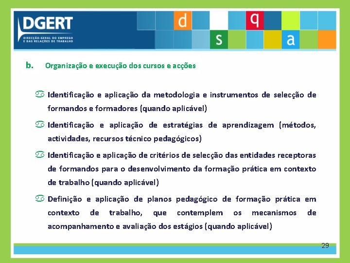 b. Organização e execução dos cursos e acções Identificação e aplicação da metodologia e