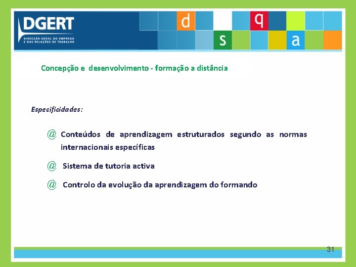 Concepção e desenvolvimento - formação a distância Especificidades: @ Conteúdos de aprendizagem estruturados segundo
