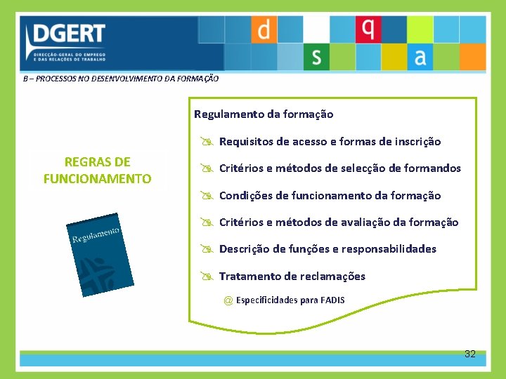 B – PROCESSOS NO DESENVOLVIMENTO DA FORMAÇÃO Regulamento da formação REGRAS DE FUNCIONAMENTO @