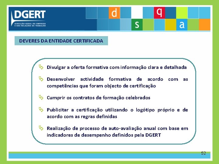 DEVERES DA ENTIDADE CERTIFICADA Ä Divulgar a oferta formativa com informação clara e detalhada