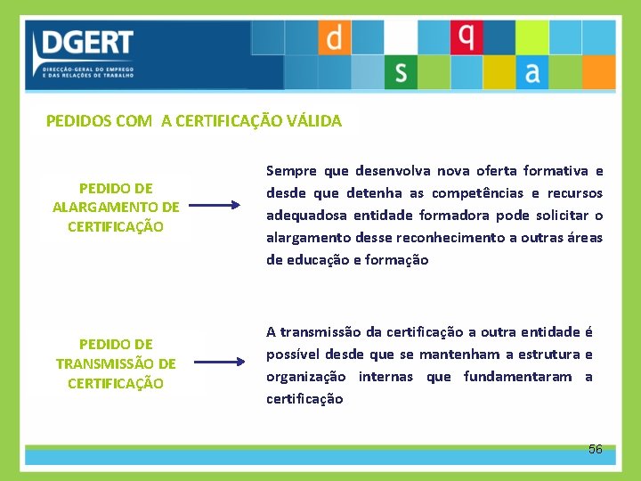 PEDIDOS COM A CERTIFICAÇÃO VÁLIDA PEDIDO DE ALARGAMENTO DE CERTIFICAÇÃO Sempre que desenvolva nova