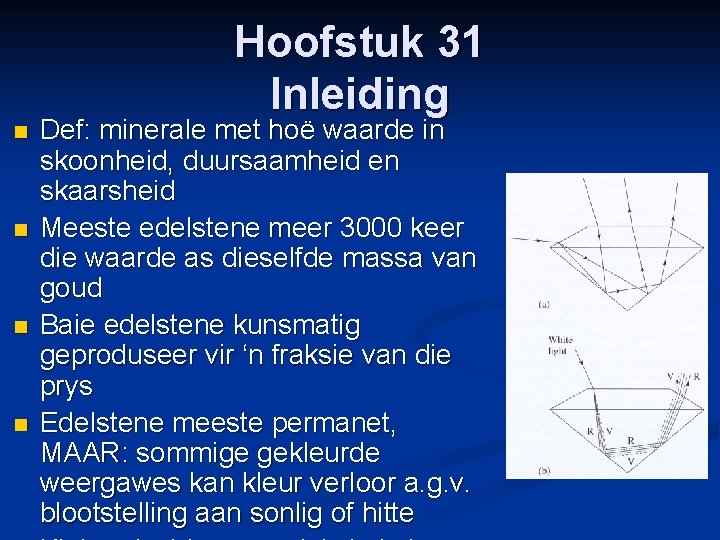 Hoofstuk 31 Inleiding n n Def: minerale met hoë waarde in skoonheid, duursaamheid en