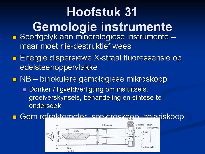 n n n Hoofstuk 31 Gemologie instrumente Soortgelyk aan mineralogiese instrumente – maar moet
