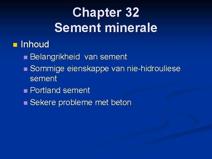 Chapter 32 Sement minerale n Inhoud Belangrikheid van sement n Sommige eienskappe van nie-hidrouliese