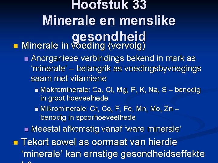 n Hoofstuk 33 Minerale en menslike gesondheid Minerale in voeding (vervolg) n Anorganiese verbindings