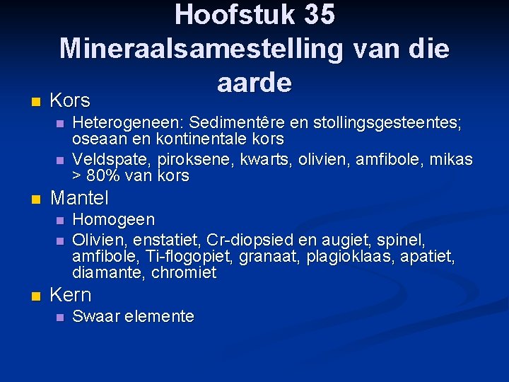 n Hoofstuk 35 Mineraalsamestelling van die aarde Kors n n n Mantel n n