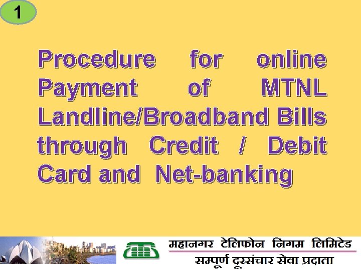 1 Procedure for online Payment of MTNL Landline/Broadband Bills through Credit / Debit Card
