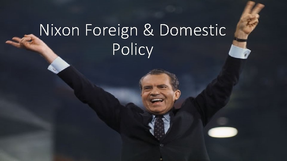 Nixon Foreign & Domestic Policy 