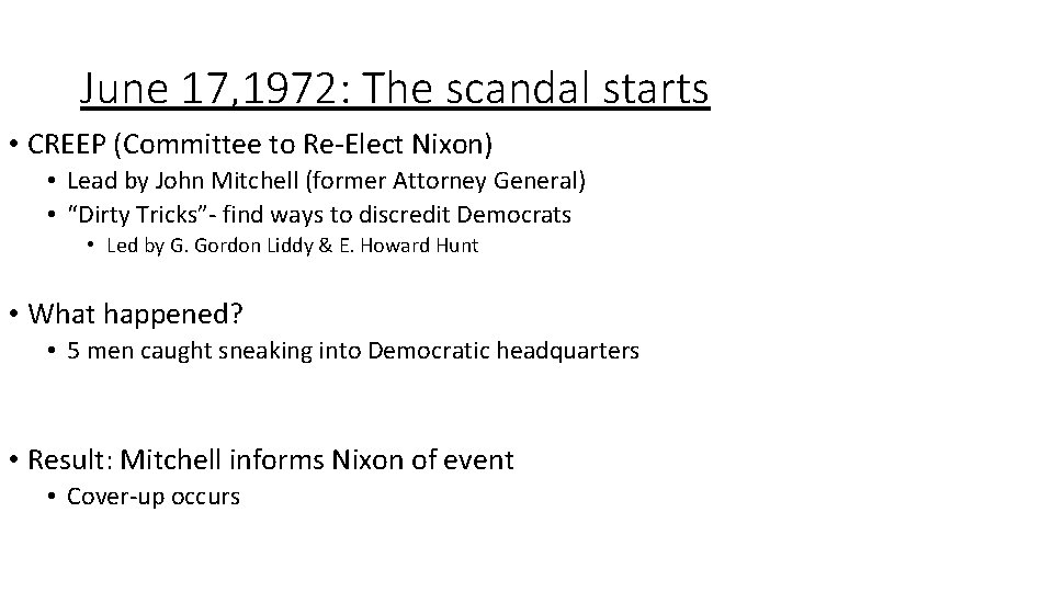 June 17, 1972: The scandal starts • CREEP (Committee to Re-Elect Nixon) • Lead