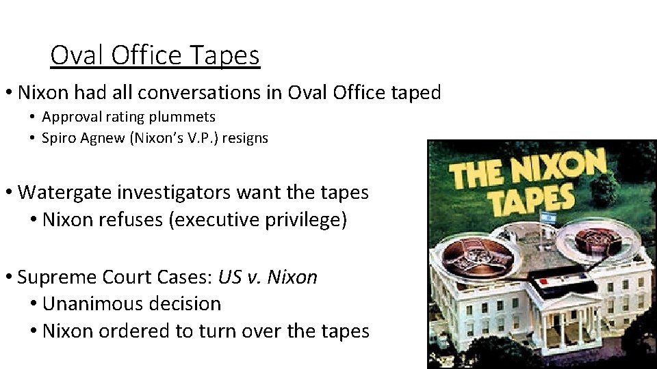 Oval Office Tapes • Nixon had all conversations in Oval Office taped • Approval