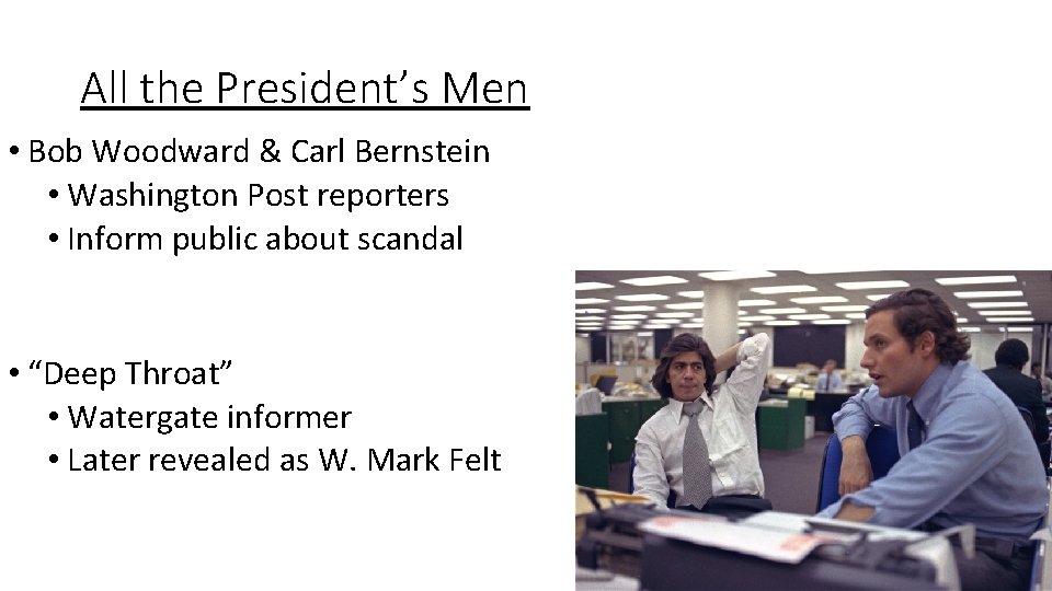 All the President’s Men • Bob Woodward & Carl Bernstein • Washington Post reporters