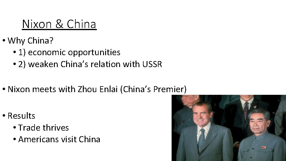 Nixon & China • Why China? • 1) economic opportunities • 2) weaken China’s