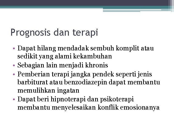 Prognosis dan terapi • Dapat hilang mendadak sembuh komplit atau sedikit yang alami kekambuhan