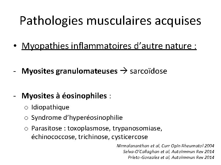 Pathologies musculaires acquises • Myopathies inflammatoires d’autre nature : - Myosites granulomateuses sarcoïdose -