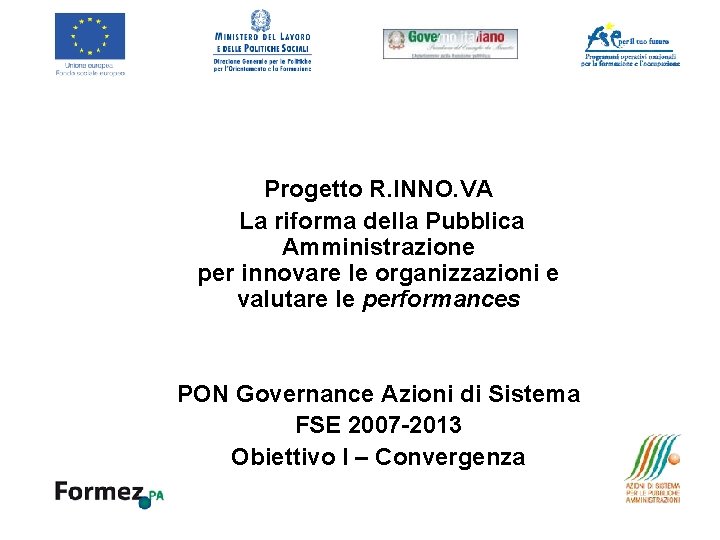 Progetto R. INNO. VA La riforma della Pubblica Amministrazione per innovare le organizzazioni e