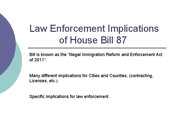 Law Enforcement Implications of House Bill 87 Bill is known as the “Illegal Immigration