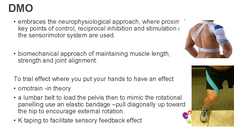 DMO • embraces the neurophysiological approach, where proximal key points of control, reciprocal inhibition