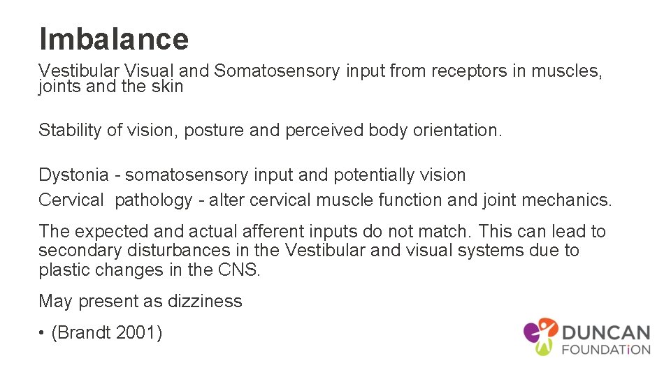 Imbalance Vestibular Visual and Somatosensory input from receptors in muscles, joints and the skin