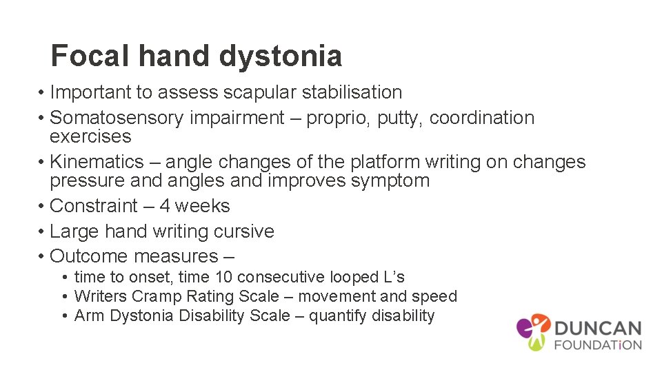 Focal hand dystonia • Important to assess scapular stabilisation • Somatosensory impairment – proprio,