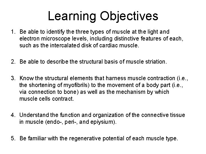 Learning Objectives 1. Be able to identify the three types of muscle at the