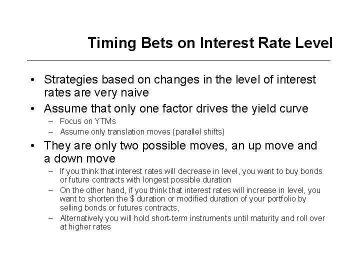 Timing Bets on Interest Rate Level • Strategies based on changes in the level