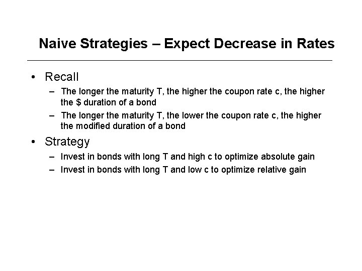 Naive Strategies – Expect Decrease in Rates • Recall – The longer the maturity