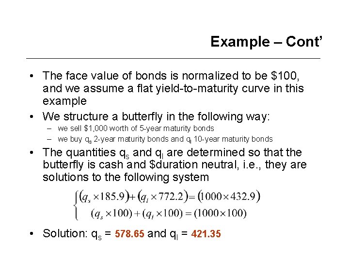 Example – Cont’ • The face value of bonds is normalized to be $100,