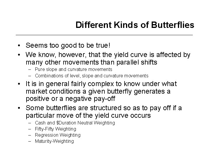 Different Kinds of Butterflies • Seems too good to be true! • We know,