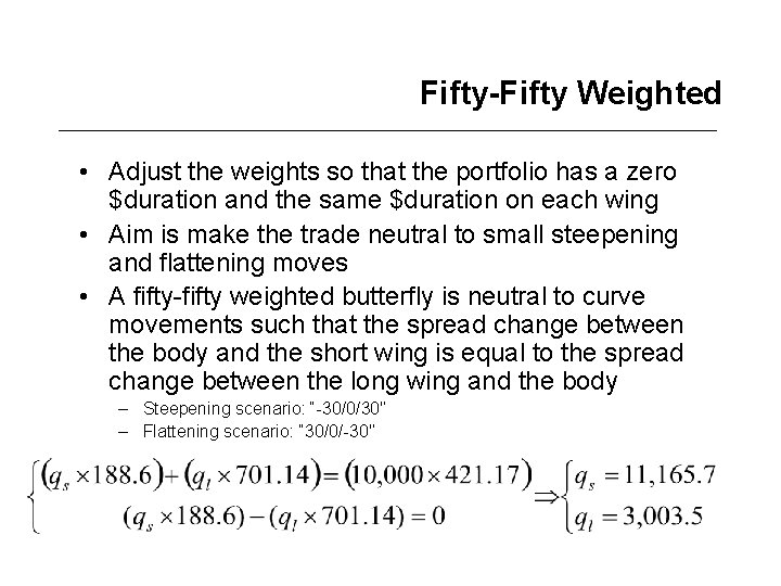 Fifty-Fifty Weighted • Adjust the weights so that the portfolio has a zero $duration